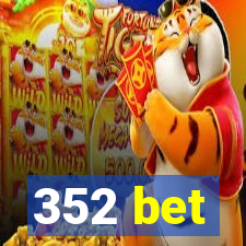 352 bet